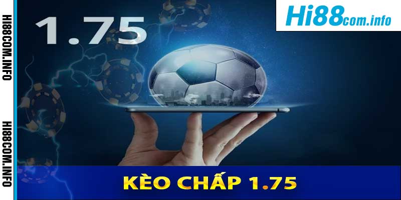 Kèo Chấp 1.75