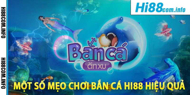 Tổng hợp một số mẹo chơi bắn cá Hi88 hiệu quả