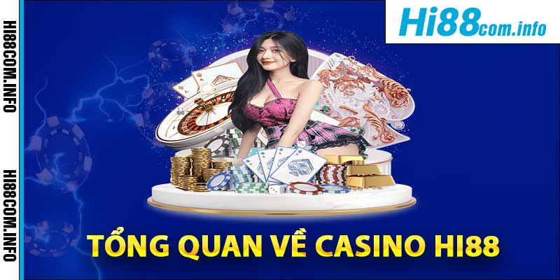 Tổng quan về Casino Hi88